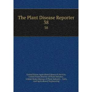  The Plant Disease Reporter. 38 United States Bureau of 