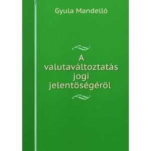   ¶sÃ©gÃ©rÃ¶l . (Hungarian Edition) Gyula MandellÃ³ Books