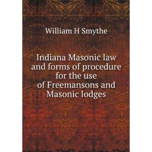   for the use of Freemansons and Masonic lodges William H Smythe Books