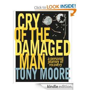 Cry of the Damaged Man Tony Moore  Kindle Store