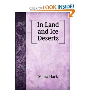  In Land and Ice Deserts Maria Hack Books