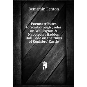   Haddon Hall ; ode on the ruins of Conisbro Castle Benjamin Fenton