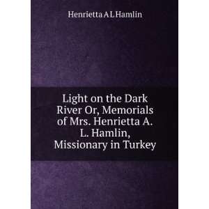   Hamlin, Missionary in Turkey Henrietta A L Hamlin Books