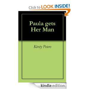 Paula gets Her Man Kirsty Peters  Kindle Store