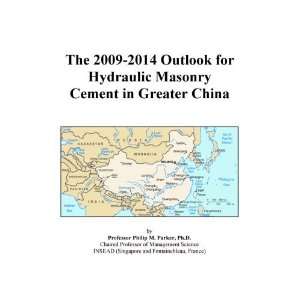 The 2009 2014 Outlook for Hydraulic Masonry Cement in Greater China 