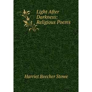    Light After Darkness Religious Poems Harriet Beecher Stowe Books