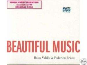 BEBO VALDES FEDERICO BRITOS BEAUTIFUL MUSIC CD NEW  
