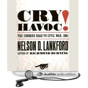 Cry Havoc The Crooked Road to Civil War, 1861 [Unabridged] [Audible 
