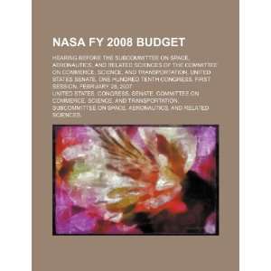  NASA FY 2008 budget hearing before the Subcommittee on 