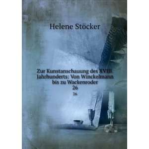    Von Winckelmann bis zu Wackenroder. 26 Helene StÃ¶cker Books