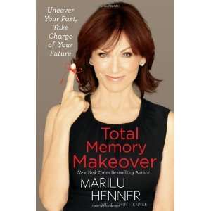   Past, Take Charge of Your Future [Hardcover] Marilu Henner Books