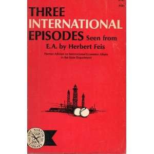  Three International Episodes Seen from E.A. Herbert Feis Books