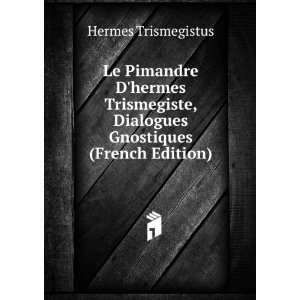   Gnostiques (French Edition) Hermes Trismegistus  Books