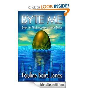 Byte Me (The Lonesome Lawmen) Pauline Baird Jones  Kindle 