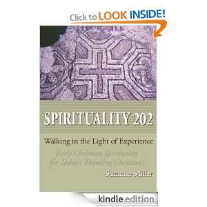 Spirituality 202 Walking in the Light of Experience Suzanne Miller 