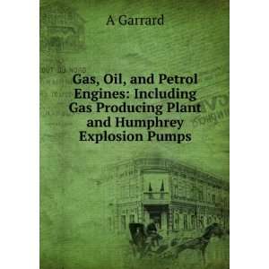   Gas Producing Plant and Humphrey Explosion Pumps A Garrard Books