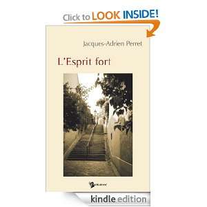 Esprit fort (French Edition) Jacques Adrien Perret  