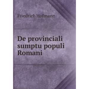    De provinciali sumptu populi Romani Friedrich Hofmann Books