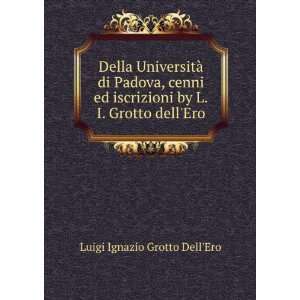  Della UniversitÃ  di Padova, cenni ed iscrizioni by L.I 