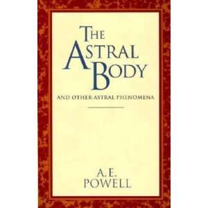  The Astral Body And Other Astral Phenomena   [ASTRAL BODY 