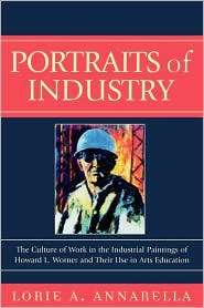 Portraits Of Industry, (076182958X), Lorie A. Annarella, Textbooks 