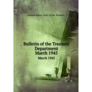   Treasury Department. March 1945 United States. Dept. of the Treasury