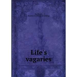 Lifes vagaries Beatrice B. [from old catalog] Bernheim  