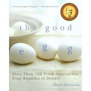  The Good Egg More Than 200 Fresh Approaches from Breakfast 
