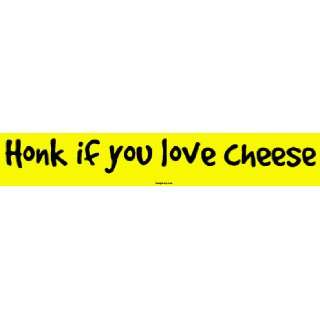  Honk if you love cheese MINIATURE Sticker Automotive