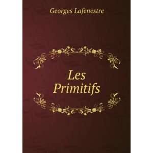  Les Primitifs Georges Lafenestre Books