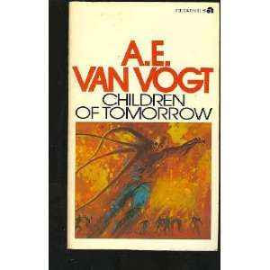    Children of Tomorrow A. E. van Vogt, John Schoenherr Books
