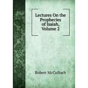   On the Prophecies of Isaiah, Volume 2 Robert McCulloch Books