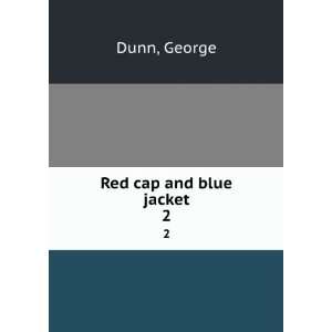 Red cap and blue jacket. 2 George Dunn  Books