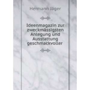   Anlegung und Ausstattung geschmackvoller . Hermann JÃ¤ger Books