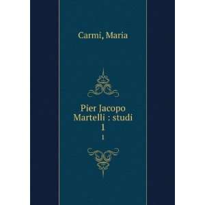  Pier Jacopo Martelli  studi. 1 Maria Carmi Books