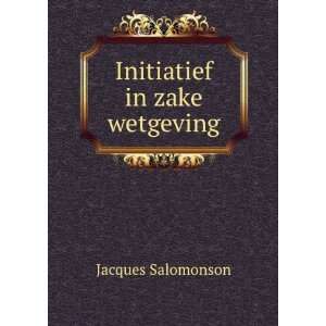  Initiatief in zake wetgeving Jacques Salomonson Books