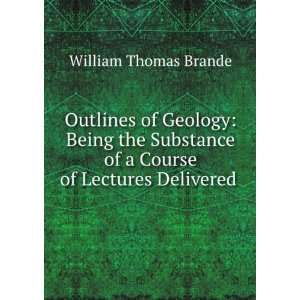 Outlines of Geology Being the Substance of a Course of Lectures 
