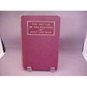  Mettle of the Pasture 1ST Edition James Lane Allen Books