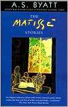 The Matisse Stories A. S. Byatt