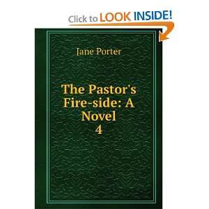  The Pastors Fire side A Novel. 4 Jane Porter Books