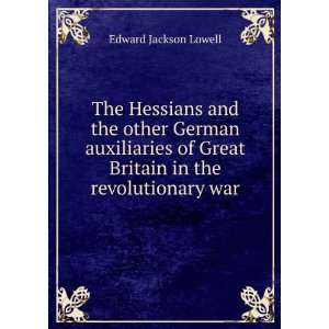 The Hessians and the other German auxiliaries of Great Britain in the 