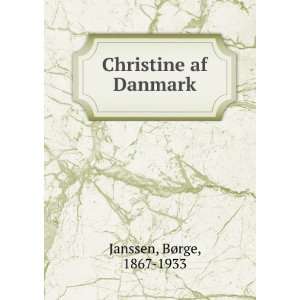  Christine af Danmark BÃ¸rge, 1867 1933 Janssen Books