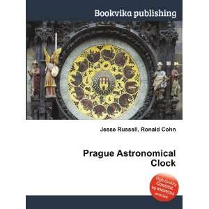  Prague Astronomical Clock Ronald Cohn Jesse Russell 