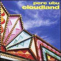 PERE UBU,cloudland,1989,CLEVELAND,tape,SS  