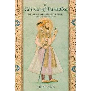 Colour of Paradise The Emerald in the Age of Gunpowder Empires by 