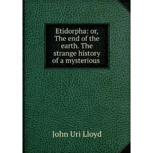   of a Mysterious Being and the Account of a . John Uri Lloyd Books