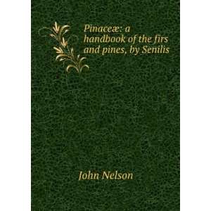   handbook of the firs and pines, by Senilis John Nelson Books