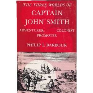   JOHN SMITH. Adventurer; Colonist; Promoter Philip L. BARBOUR Books