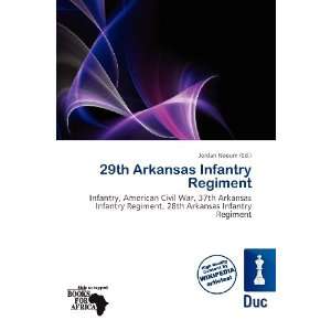   29th Arkansas Infantry Regiment (9786200562050) Jordan Naoum Books