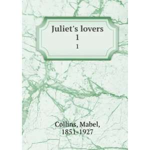  Juliets lovers. 1 Mabel, 1851 1927 Collins Books
